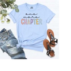 one more chapter shirt, reading shirt, book lover tee, librarian shirts, bookworm shirt, teacher book shirt ,book lover