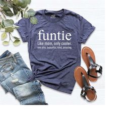 funtie shirt, aunt shirt, auntie shirt, gift for aunt t-shirt, funtie definition tee