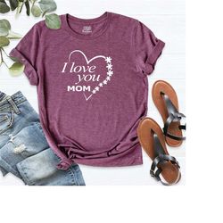 mom shirt, i love you mom t-shirt, mama gift shirt, mothers day shirt, mom tshirt, mom life shirt, mama tee shirt, mothe