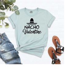 nacho valentine shirt, valentines day shirt, nacho lovers, funny love tee, gift couples, valentine's day t-shirt, mexico
