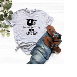 i am not just lazy i am super lazy shirt, sarcasm shirt, sloth t-shirt, minimalist t-shirt, lazy shirt, sleepless shirt,