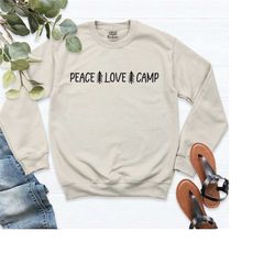 peace love camp sweatshirt, camping hoodie, nature lover, hiking swetashirt, outdoors shirt, camp summer shirt, autumn,