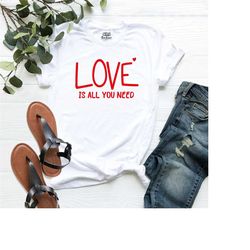 love shirt, valentine shirt, love is all you need shirt, cute gift for valentine, women kindness shirt, valentine's day