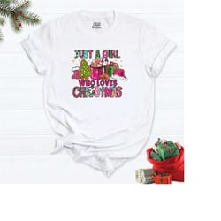 just a girl who loves christmas shirt, winter christmas t-shirt, christmas tree tee, holiday christmas lover shirt, wome