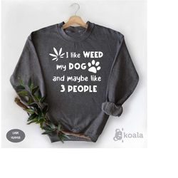 i like dogs and weed and maybe 3 people sweater, funny dog lover sweater, dog mom dog dad, smoking canabis marijuana wee