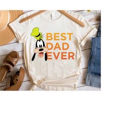 disney mickey mouse & friends father's day goofy best dad ever shirt, magic kingdom wdw holiday unisex tshirt family bir