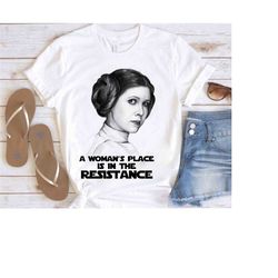 star wars princess leia a woman's place is in the resistance t-shirt unisex t-shirt gift for women pro choice shirt my b
