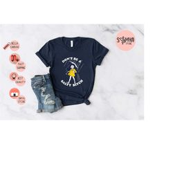don't be salty shirt, funny shirt, don't be a salty bitch, salty shirt, funny sarcastic shirt, morton salt shirt