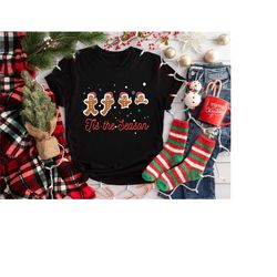 gingerbread cookies shirt, christmas shirt, christmas shirt, xmas shirt, christmas gift, christmas tis the season shirt
