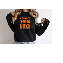 i dunked 100 days of school, 100 days of school, back to school shirt, teacher gift, basketball lover shirt, 100th day o