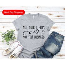 not your uterus not your business, womens reproductive rights shirt, 1973 pro choice shirt, roe v wade shirt, abortion i