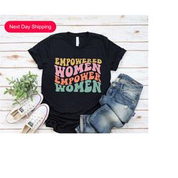 empowered women empower women shirt,abortion shirt,pro choice definition,pro choice tshirt,feminist shirt,women rights,w