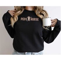 pediatrics nurse sweatshirt peds nurse sweater pediatric rn gifts peds nurse crewneck gift for peds nurse practitioner r