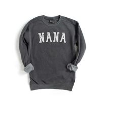 nana sweatshirt nana crewneck new nana gifts nana shirt nana sweater grandmother gifts nana tshirt promoted to nana comf