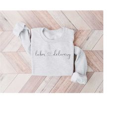 labor and delivery nurse sweatshirt maternity nurse labor and delivery nurse gift ld nurse crewneck delivery nurse futur