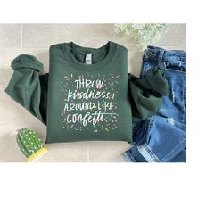 throw kindness sweatshirt, womens kindness shirt, social worker gift, be kind sweater, kindness day tee, motivational sh