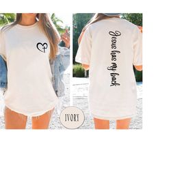 comfort colors jesus has my back shirt with heart and cross on the front, christian shirt, blessed shirt, religious shir