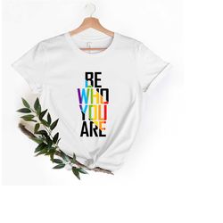 be who you are t-shirt, gay pride shirt, transgender shirt, lgbt shirt, lgbtq t shirt, trans pride shirt, lesbian t-shir