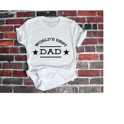 world's best dad t-shirt, dad t shirt, father's day tee, dad shirt, fathers day shirt, day of father, world's greatest f