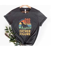 it's not a dad bod it's a father figure fathers day t-shirt, dad bod shirt, father's day shirt, fathers day gift, dad sh