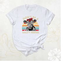 heifer shirt, cow shirt, don't be salty a heifers tee, country shirt, best friend shirt, country girl shirt, animal love
