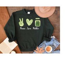 peace love pickles sweatshirt, pickle sweatshirt, pickle gifts, pickle lover gift, foodie sweatshirt, canned pickles swe