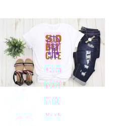 sad but cute t-shirt, positive vibes shirt, self-love t-shirt, cute inspire t-shirt, mental health t-shirt, sad girl shi