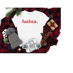 latina shirt, latina woman shirt, latina girl shirt, mexican shirt, cute latina shirt, latina gift, spanish shirts, gift