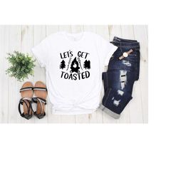 lets get toasted shirt - happy camper shirt - adventure t -shirt - lover nature shirt - camping crew shirt - family trav