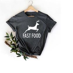 hunting t-shirt men, fast food hunting shirt, humor tee for hunter, gift for him, fast food deer, funny joke hunting shi