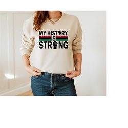 we are black history sweatshirt, my history s strong sweatshirt, civil rights sweatshirt, protest sweatshirt, activism g