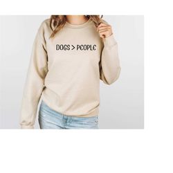 animal lover sweatshirt, dogs over people sweatshirt, dog owner sweatshirt, dog mama sweatshirt, new dog dad sweatshirt,
