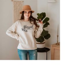 blessed sweatshirt, christian sweatshirt, religious sweater, faith sweatshirt, bible verse sweatshirt, jesus lover gift,