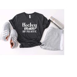hockey mom shirt, hockey lover shirt, mother's day gift, game day shirt, don't puck with me, hockey coach gift, sports t