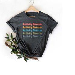 activity director shirt, gift for activity director, activity professional week, new job gift, activity director rock te