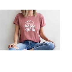 home girl t-shirt, real estate gift, real estate agent shirt, i'm your home girl shirt, new house hustler gift, real est