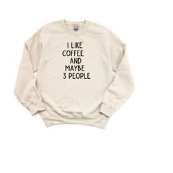 i like coffee sweatshirt, coffee sweatshirt, 3 people sweatshirt, funny coffee sweatshirt, introvert sweatshirt, coffee