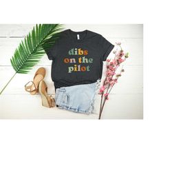 dibs on the pilot t-shirt, pilot wife shirt, pilot girlfriend gift, pilot airplane tee, cute aviation shirt, pilot mom i