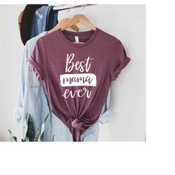 best mama ever t-shirt, mother's day t-shirt, cute mama tee, gift for women dad mom shirt, mother's day gift, mommy gift