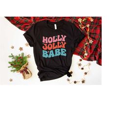holly jolly babe shirt, christmas tshirt, cute xmas tee, christmas gift, funny christmas party, merry christmas, santa c