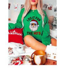 i do it for the ho's hoodie, christmas sweatshirt, funny christmas party, christmas gifts, merry christmas, santa claus,