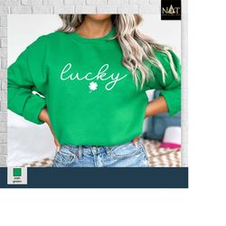 lucky sweater, cute lucky sweatshirt, funny st patrick's day sweatshirt, happy shamrock shirt, irish shirt, women's st p