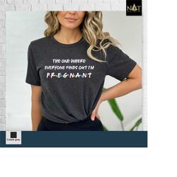 pregnancy reveal shirt, the one where everyone finds out i'm pregnant,mom gift,pregnancy announcement shirt,mothers day