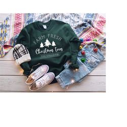 farm fresh christmas trees sweatshirt, christmas sweatshirt, christmas tree sweatshirt, christmas crewneck, winter pullo
