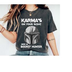 the mandalorian shirt, karma's on your scent like a bounty hunter t-shirt, star wars tee, mandalorian inspired, me and k