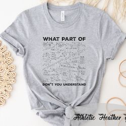 What Part Of Don't You Understand Funny Math Teacher T-Shirt, Mathematicians Gift, Students, Mechanical Engineers, Math