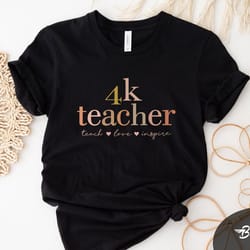 4k teacher shirt, 4k teacher shirt, teach shirt, love shirt, inspire shirt, kindergarten teacher shirt, kindergarten tea