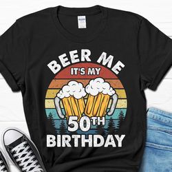 Beer Me It's My 50th Birthday Gift, 50th Birthday Vintage Shirt, 50 Birthday Tee for Dad, 50th Birthday T-Shirt for Him,