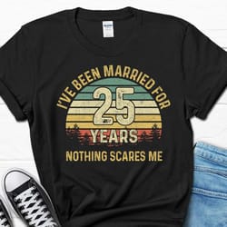 funny 25th wedding anniversary gift, couples anniversary shirt, husband tee, 25th anniversary gift, i've been married fo