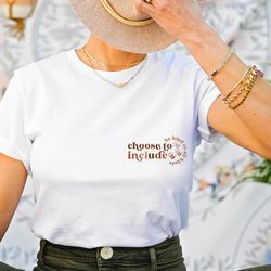 choose to include shirt, sped teacher gift tee, neurodiversity shirt, inclusion shirt, special education teacher shirt,